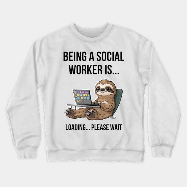 Funny sloth : being a  social worker Crewneck Sweatshirt by Qrstore